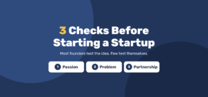 3 checks before starting a startup: passion, problem, partnership